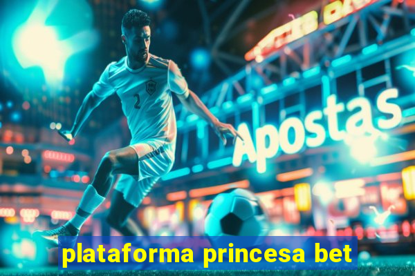 plataforma princesa bet